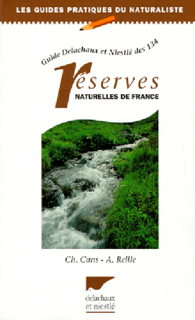 Guide Delachaux et Niestlé des 134 réserves naturelles de France