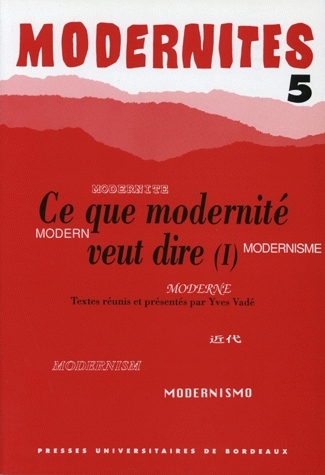 Modernités. 5 ;. 6 : Ce que modernité veut dire ;
