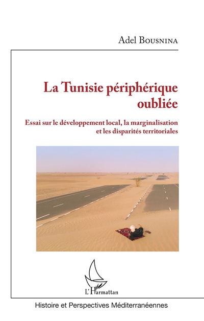 La Tunisie périphérique oubliée : essai sur le développement local, la marginalisation et les disparités territoriales