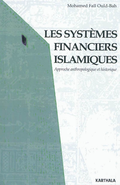 Les systèmes financiers islamiques : approche anthropologique et historique