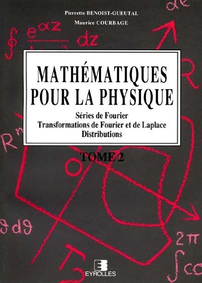 Mathématiques pour la physique. Tome 2 , Séries de Fourier, transformations de Fourier et de Laplace, distributions