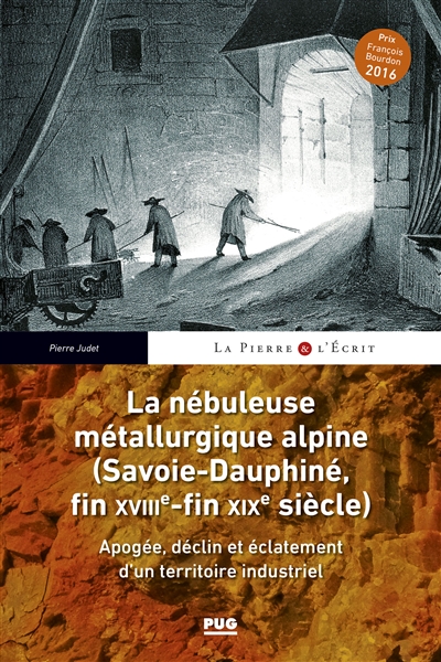 La nébuleuse métallurgique alpine, Savoie-Dauphiné, fin XVIIIe-fin XIXe siècle : apogée, déclin et éclatement d'un territoire industriel