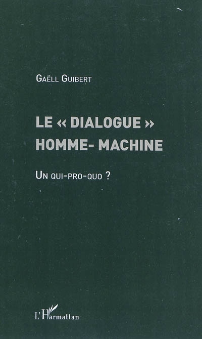 Le "dialogue" homme-machine : un qui-pro-quo ?