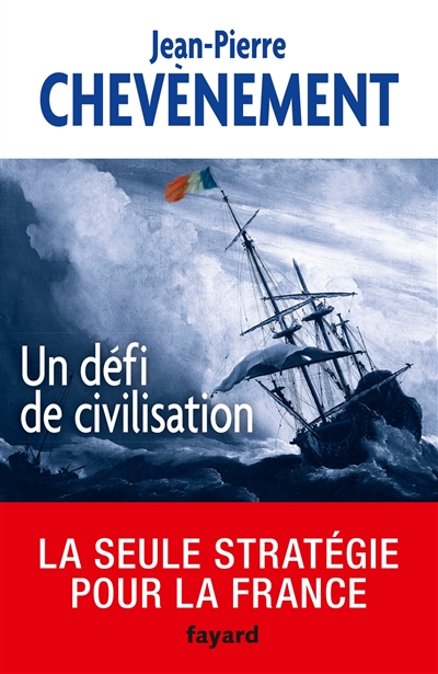 Un défi de civilisation : [la seule stratégie pour la France]