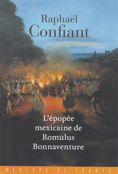 L'épopée mexicaine de Romulus Bonnaventure : roman