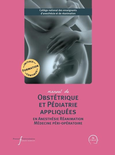 Manuel de obstétrique et pédiatrie appliquées en anesthésie réanimation et médecine péri-opératoire
