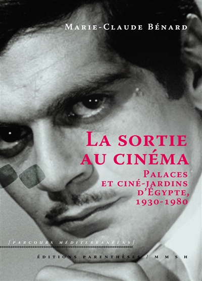 La sortie au cinéma : palaces et ciné-jardins d'Égypte, 1930-1980