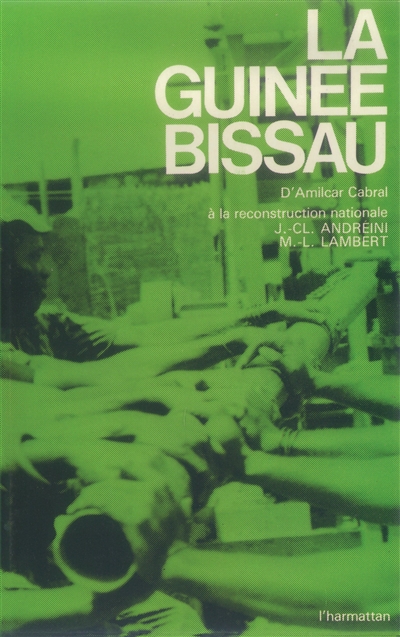 La Guinée-Bissau : d'Amilcar Cabral à la reconstruction nationale