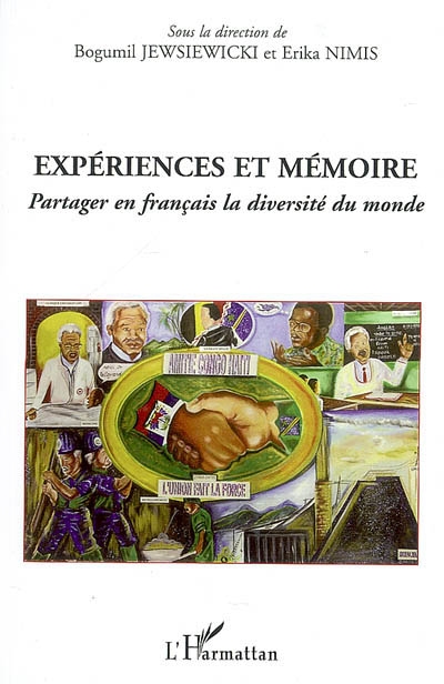 Expériences et mémoire : partager en français la diversité du monde : actes du colloque de Bucarest, 12-16 septembre 2006