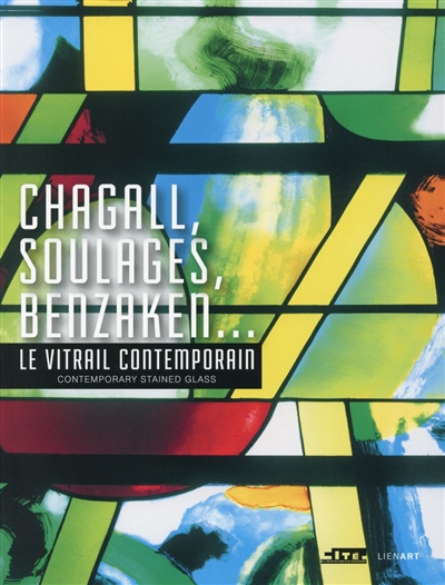 Chagall, Soulages, Benzaken... : le vitrail contemporain