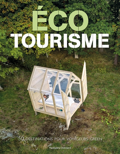 Éco tourisme : 50 destinations pour voyageurs green