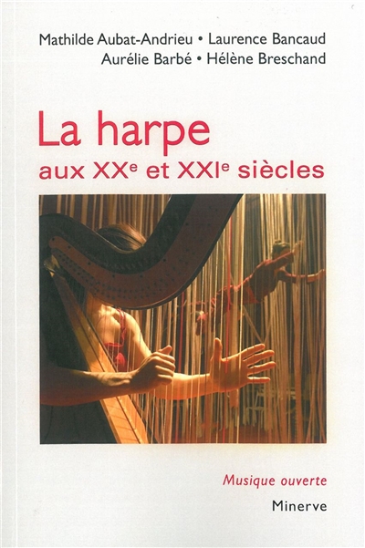 La harpe aux XXe et XXIe siècle : facture, notation, répertoire