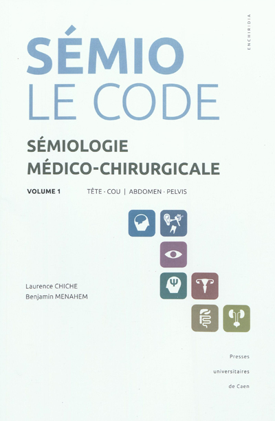 Sémiologie médico-chirurgicale : le code. Volume 1 , Tête-cou, abdomen-pelvis