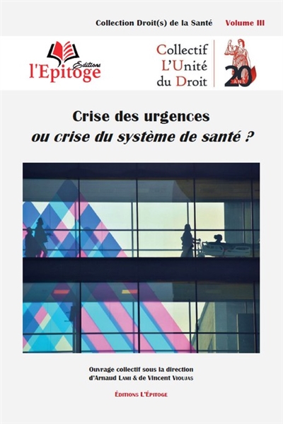 Crise des urgences ou crise du système de santé ? : contributions, fruit de la journée de colloque du 2 mars 2023 à la Faculté de Droit d'Aix-en-Provence