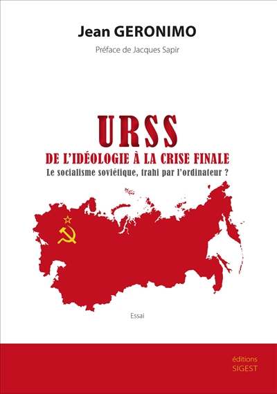 URSS, de l'idéologie à la crise finale : le socialisme soviétique, trahi par l'ordinateur ?
