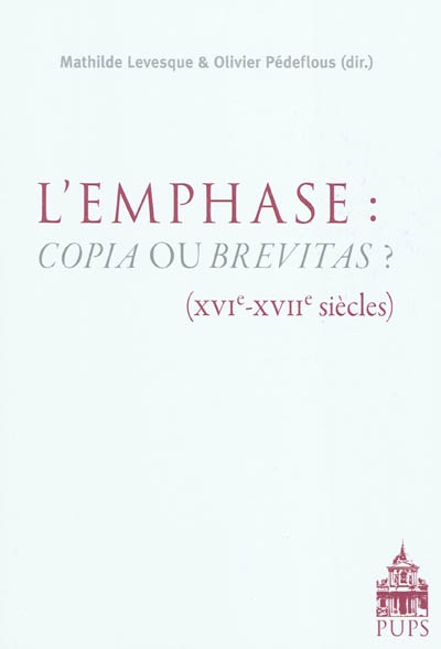 L'emphase : "copia" ou "brevitas" ? : XVIe-XVIIe siècles