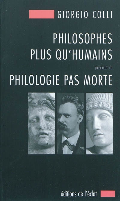 Philosophes plus qu'humains ; précédé de Philologie pas morte
