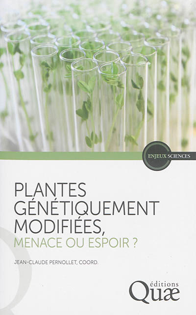 Plantes génétiquement modifiées, menace ou espoir ? points de vue de l'Académie d'agriculture de France