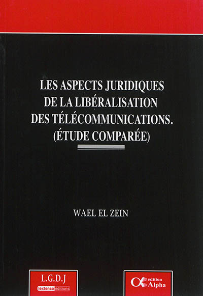 Les aspects juridiques de la libéralisation des télécommunications : étude comparée