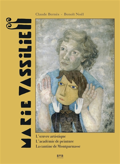 Marie Vassilieff (1884-1957) : l'oeuvre artistique, l'académie de peinture, la cantine de Montparnasse