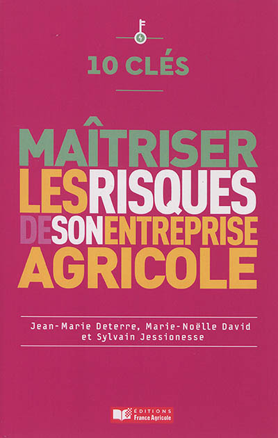 Maîtriser les risques en agriculture avec la participation de Marie-Noëlle David et de Sylvain Jessionesse