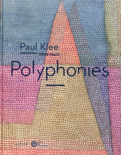 Paul Klee (1879-1940) : polyphonies : [exposition 18 octobre 2011-15 janvier 2012, Musée de la musique]