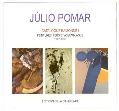 Júlio Pomar : catalogue raisonné. I , Peintures, fers et assemblages, 1942-1968