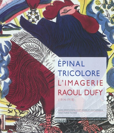 Epinal tricolore : l'imagerie Raoul Dufy (1914-1918) : Exposition au musée départemental d'art ancien et contemporain, Epinal, 16 juin-19 septembre 2011
