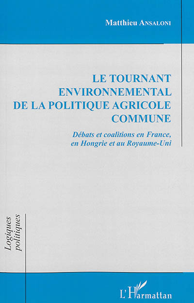 Le tournant environnemental de la politique agricole commune : débats et coalitions en France, en Hongrie et au Royaume-Uni