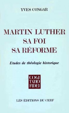 Martin Luther, sa foi, sa réforme : études de théologie historique