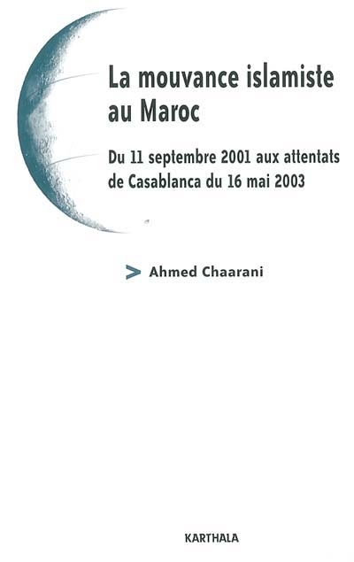 La mouvance islamiste au Maroc : du 11 septembre 2001 aux attentats de Casablanca du 16 mai 2003