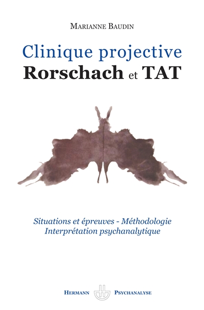 Clinique projective, Rorschach et TAT : situations et épreuves, méthodologie, interprétation psychanalytique