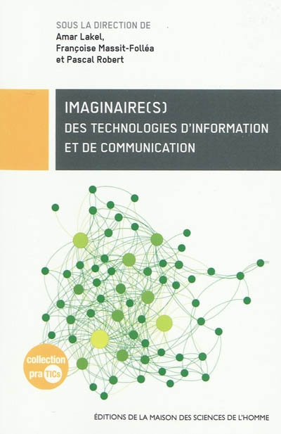 Imaginaire(s) des technologies d'information et de communication : actes de la journée d'études du 31 mars 2008 [à l'École des Mines de Paris]