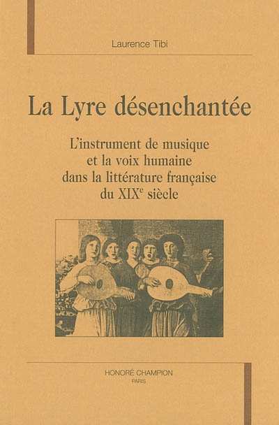 La lyre désenchantée : l'instrument de musique et la voix humaine dans la littérature française du XIXe siècle
