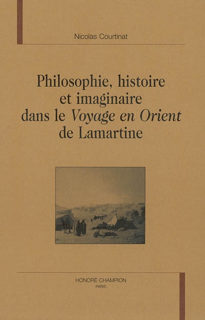 Philosophie, histoire et imaginaire dans le "Voyage en Orient" de Lamartine