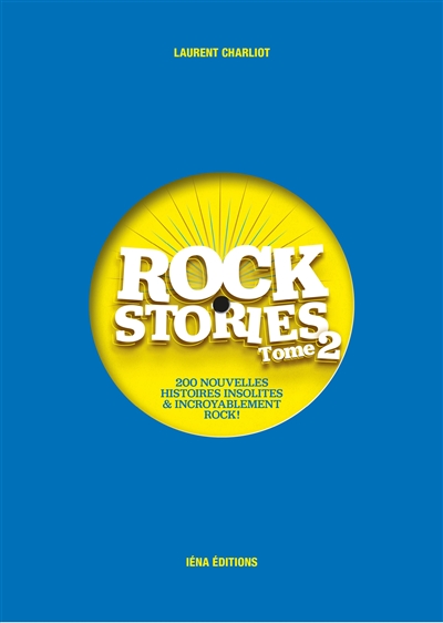 Rock stories. Tome 2 , 200 nouvelles histoires insolites & incroyablement rock !