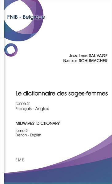 Midwives' dictionary : French-English = Dictionnaire des sages-femmes : Français-anglais. 2