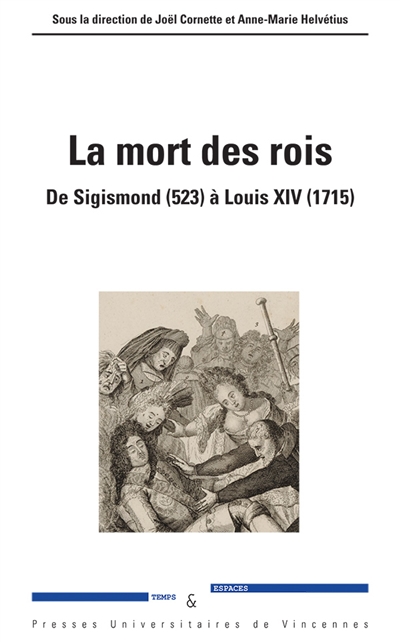La mort des rois : de Sigismond (523) à Louis XIV (1715)
