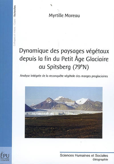 Dynamique des paysages végétaux depuis la fin du petit âge glaciaire au Spitsberg (79°N) : analyse intégrée de la reconquête végétale des marges proglaciaires