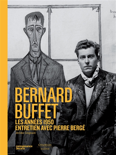 Bernard Buffet : les années 1950 : entretien avec Pierre Bergé