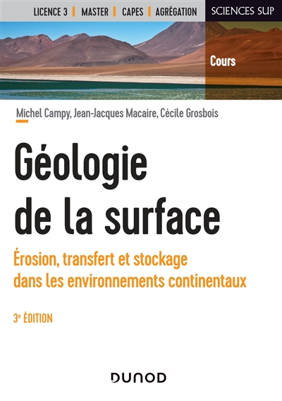 Géologie de la surface : érosion, transfert et stockage dans les environnements continentaux : licence 3e année, master, Capes, agrégation