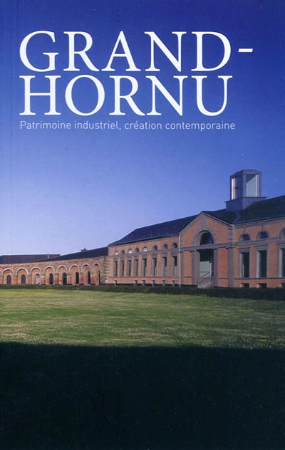Grand-Hornu : patrimoine industriel, création contemporaine