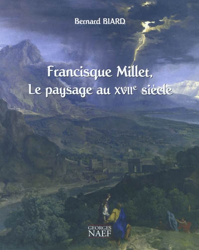Francisque Millet, le paysage au XVIIe siècle
