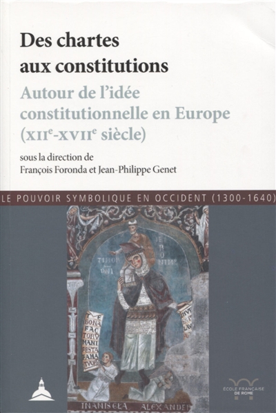 Des chartes aux constitutions : autour de l'idée constitutionnelle en Europe, XIIe-XVIIe siècle : actes de la conférence organisée à Madrid