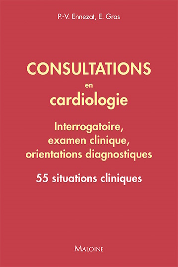 Consultations en cardiologie : interrogatoire, examen clinique, orientations diagnostiques : 55 situations cliniques