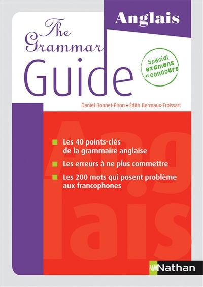 The grammar guide : anglais : spécial examens et concours