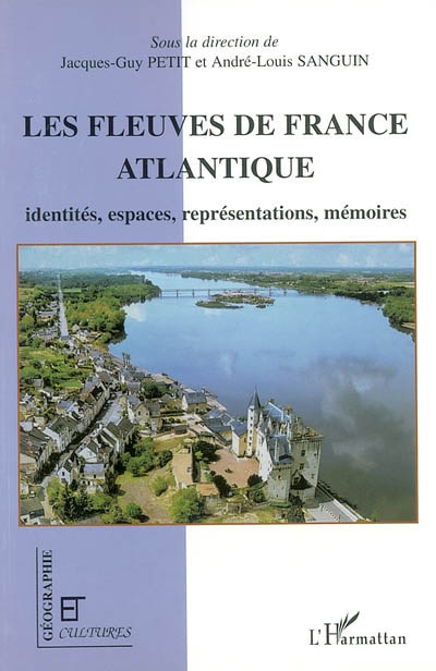 Les fleuves de la France atlantique : identités, espaces, représentations, mémoires