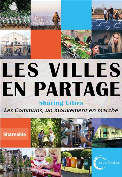 Les villes en partage : sharing cities : activer les communs urbains