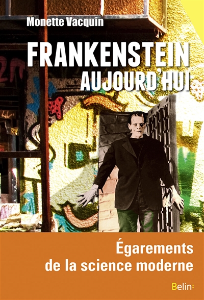 Frankenstein aujourd'hui : égarements de la science moderne