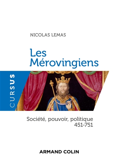 Les Mérovingiens : société, pouvoir, politique, 451-751